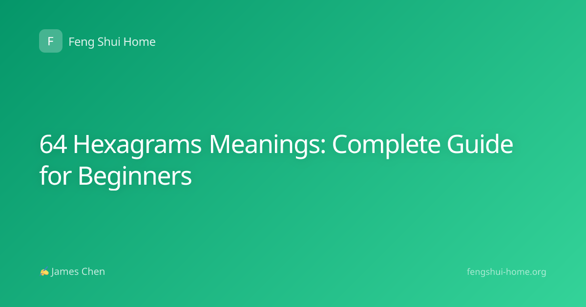 64 Hexagrams Meanings: Complete Guide for Beginners