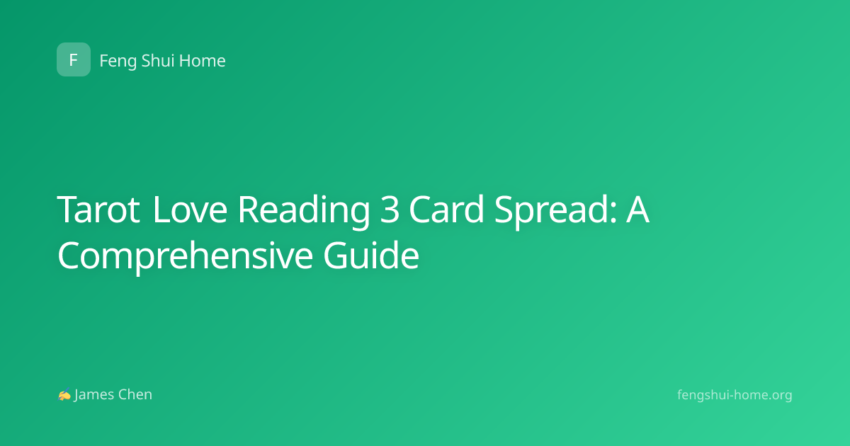 Tarot Love Reading 3 Card Spread: A Comprehensive Guide