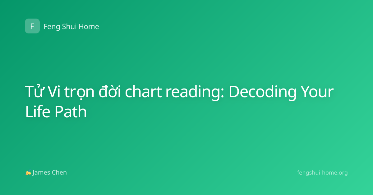 Tử Vi trọn đời chart reading: Decoding Your Life Path